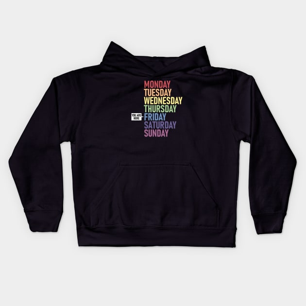 FRIDAY "You Are Here" Weekday Day of the Week Calendar Daily Kids Hoodie by Decamega